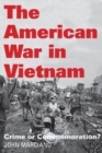 The American War in Vietnam : Crime or Commemoration? - Book