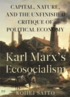 Karl Marx's Ecosocialism : Capital, Nature, and the Unfinished Critique of Political Economy - eBook