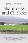 Shamrocks and Oil Slicks : A People's Uprising Against Shell Oil in County Mayo, Ireland - eBook