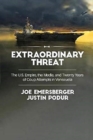 Extraordinary Threat : The U.S. Empire, the Media, and Twenty Years of Coup Attempts in Venezuela - Book