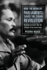 How the Workers' Parliaments Saved the Cuban Revolution : Reviving Socialism After the Collapse of the Soviet Union - Book