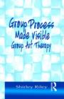 Group Process Made Visible : The Use of Art in Group Therapy - Book