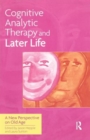 Cognitive Analytic Therapy and Later Life : New Perspective on Old Age - Book