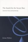 The Search for the Secure Base : Attachment Theory and Psychotherapy - Book