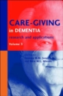 Care-Giving in Dementia V3 : Research and Applications Volume 3 - Book