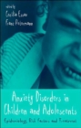 Anxiety Disorders in Children and Adolescents : Epidemiology, Risk Factors and Treatment - Book