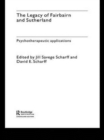 The Legacy of Fairbairn and Sutherland : Psychotherapeutic Applications - Book