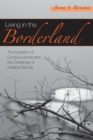 Living in the Borderland : The Evolution of Consciousness and the Challenge of Healing Trauma - Book