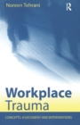 Workplace Trauma : Concepts, Assessment and Interventions - Book