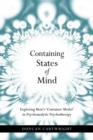 Containing States of Mind : Exploring Bion's 'Container Model' in Psychoanalytic Psychotherapy - Book