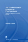 The Quiet Revolution in American Psychoanalysis : Selected Papers of Arnold M. Cooper - Book