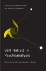 Self-Hatred in Psychoanalysis : Detoxifying the Persecutory Object - Book