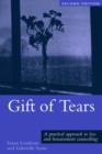 Gift of Tears : A Practical Approach to Loss and Bereavement in Counselling and Psychotherapy - Book