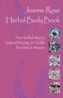 Herbal Body Book : The Herbal Way to Natural Beauty & Health for Men & Women - Book