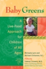 Baby Greens : A Live-Food Approach for Children of All Ages - Book