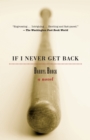 If I Never Get Back : A Novel - Book