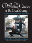 The Whirling Circles of Ba Gua Zhang : The Art and Legends of the Eight Trigram Palm - Book