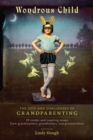Wondrous Child : The Joys and Challenges of Grandparenting - Book