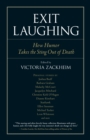 Exit Laughing : How Humor Takes the Sting Out of Death - Book