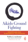 Aikido Ground Fighting : Grappling and Submission Techniques - Book