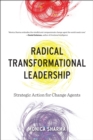 Radical Transformational Leadership : Strategic Action for Change Agents - Book