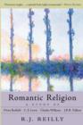 Romantic Religion : A Study of Owen Barfield, C. S. Lewis, Charles Williams and J. R. R. Tolkien - Book