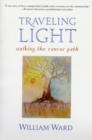 Traveling Light : Walking the Cancer Path - Book