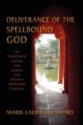 Deliverance of the Spellbound God : An Experiential Journey into Eastern and Western Meditation Practices - Book
