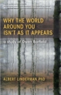 Why the World Around You Isn't As It Appears : A Study of Owen Barfield - Book