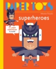Paper Toys - Super Heroes : 11 Paper Monsters to Build - Book