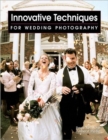 Innovative Techniques For Wedding Photographers - Book