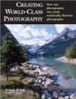 Creating World-class Photography : How Any Photographer Can Create Technically Flawless Photos - Book