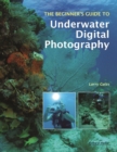The Beginner's Guide to Underwater Digital Photography - eBook