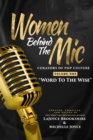 Women Behind The Mic : Curators of Pop Culture - Volume One - "Word To The Wise" - Book