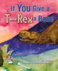 If You Give a T-Rex a Bone - Book