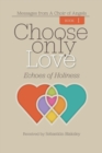 Choose Only Love : Echoes of Holiness - Book