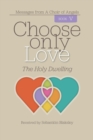 Choose Only Love : The Holy Dwelling - Book