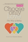 Choose Only Love : The Way of Being - Book