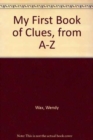 My First Book of Clues, from A-Z - Book