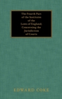The Fourth Part of the Institutes of the Laws of England; Concerning the Jurisdiction of Courts - Book