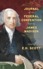 Journal of the Federal Convention Kept by James Madison - Book