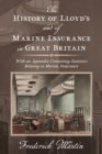 The History of Lloyd's and of Marine Insurance in Great Britain [1876] : With an Appendix Containing Statistics Relating to Marine Insurance - Book