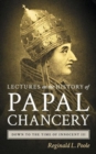 Lectures on the History of the Papal Chancery Down to the Time of Innocent III - Book