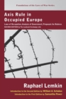 Axis Rule in Occupied Europe : Laws of Occupation, Analysis of Government, Proposals for Redress. Second Edition by the Lawbook Exchange, Ltd. - Book