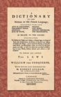 A Dictionary of the Norman or Old French Language (1779) : ... Calculated to Illustrate the Rights and Customs of Former Ages, the Forms of Laws and Jurisprudence... as Well as Restore the True Sense - Book