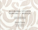 Alabama Studio Sewing & Design : A Guide to Hand-sewing an Alabama Chanin Wardrobe - Book