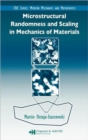 Microstructural Randomness and Scaling in Mechanics of Materials - Book