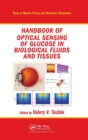 Handbook of Optical Sensing of Glucose in Biological Fluids and Tissues - Book