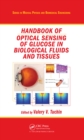Handbook of Optical Sensing of Glucose in Biological Fluids and Tissues - eBook