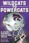 Wildcats to Powercats : K-State Football Facts and Trivia - Book